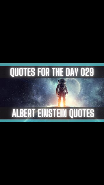 Quotes For The Day 029: Albert Einstein Quotes. [Quotes for Life] [Positive Quotes]