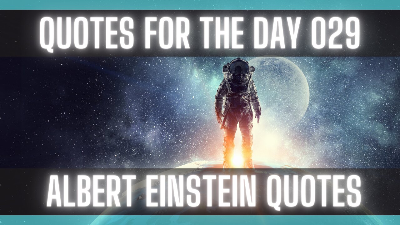 Quotes For The Day 029: Albert Einstein Quotes. [Quotes for Life] [Positive Quotes]