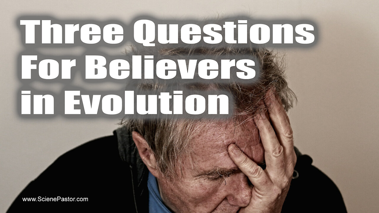 Three Questions To Ask An Evolutionist