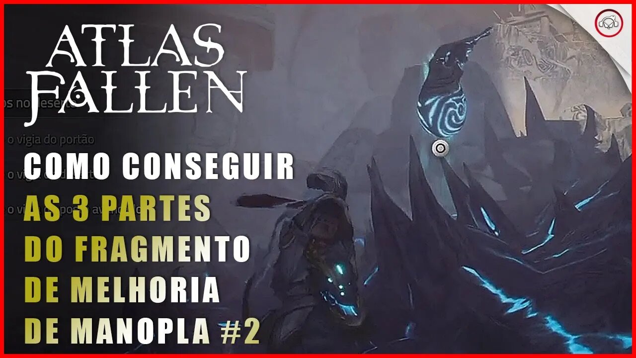 Atlas Fallen, Como conseguir o Fragmento de Investida Melhorada, Melhoria de Manopla | Super-Dica #2