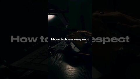 the fastest way to lose respect