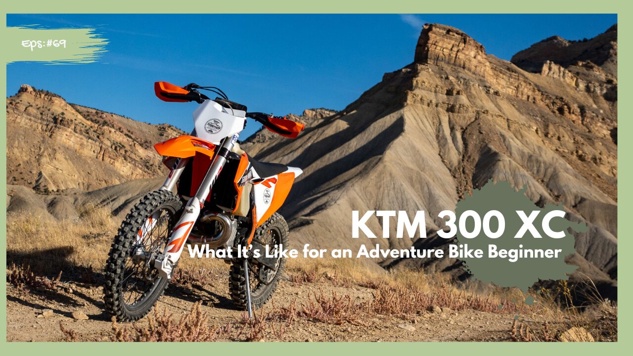 KTM 300 XC First Ride Review | What It’s Like for an Adventure Bike Beginner