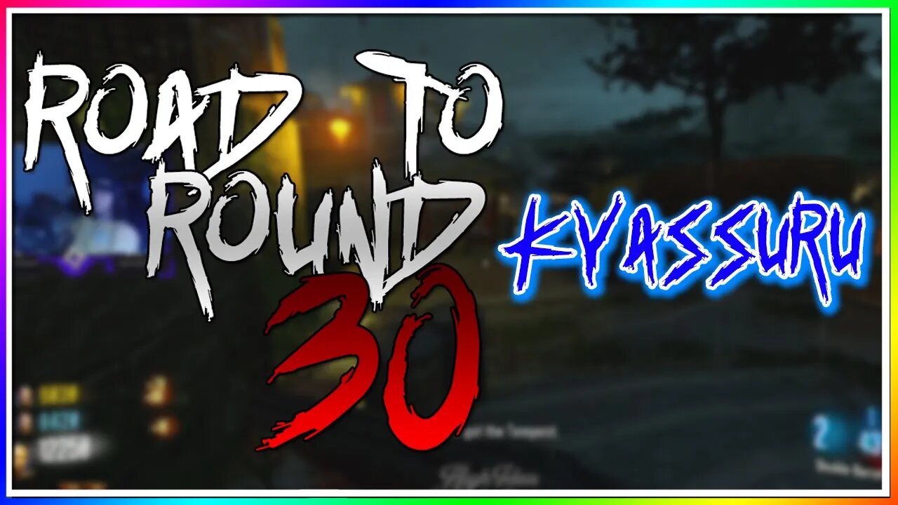 Road to Round 30 - Kyassuru | COD BO3 Modded Zombies Ep.5