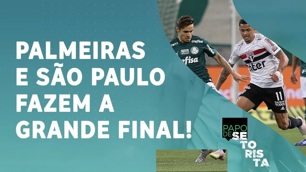 Palmeiras ou São Paulo: quem é o FAVORITO na FINAL do Paulistão? | PAPO DE SETORISTA (17/05/21)