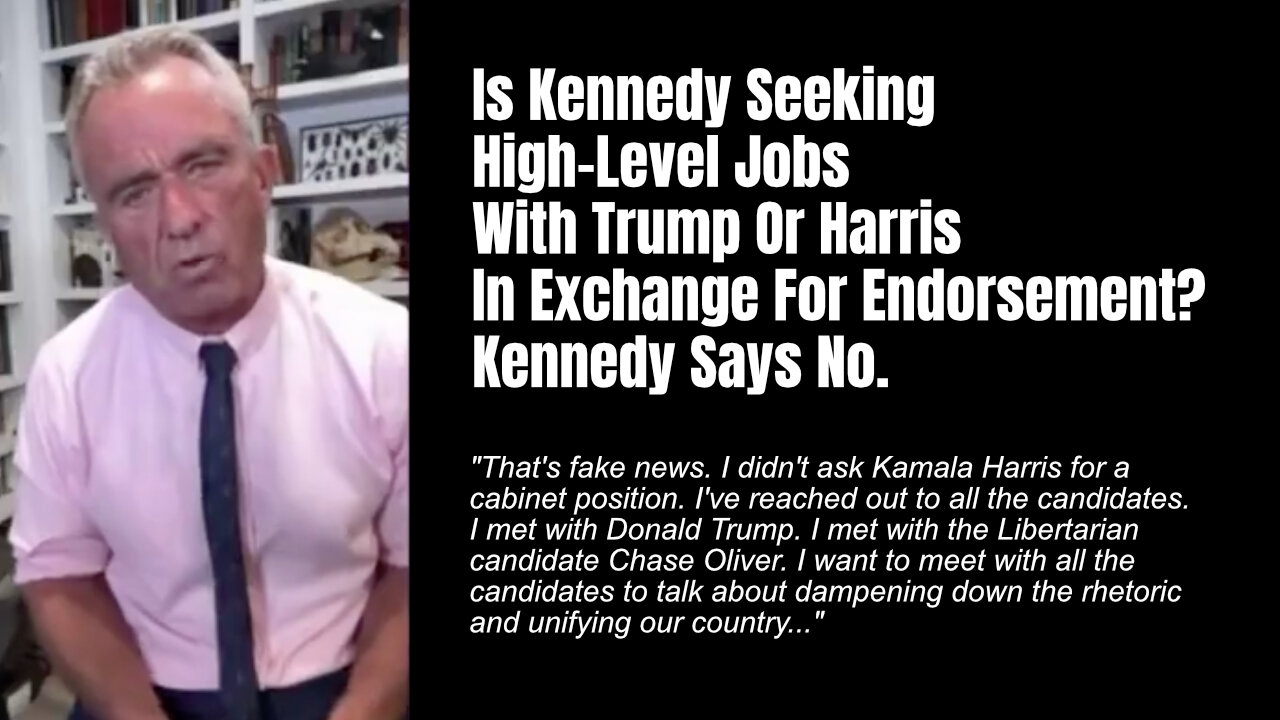 Is Kennedy Seeking High-Level Jobs With Trump Or Harris In Exchange For Endorsement? Kennedy Says No