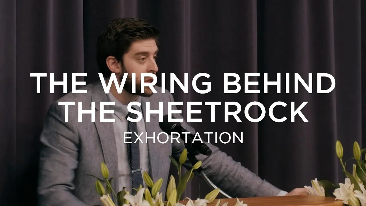 The Wiring Behind the Sheetrock | Ben Zornes (Exhortation)