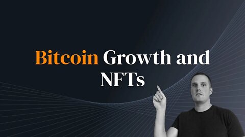 Bitcoin Growth and NFTs #crypto #btc #nft #playtoearn