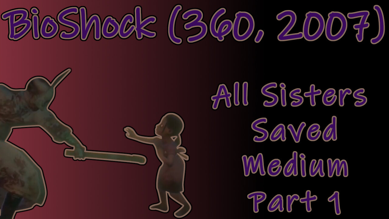 BioShock (360, 2007) Longplay - All Sisters Saved, Medium, Part 1