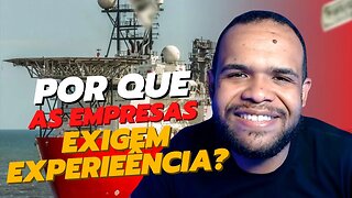 POR QUE AS EMPRESAS EXIGEM EXPERIÊNCIA? #experiênciaoffshore