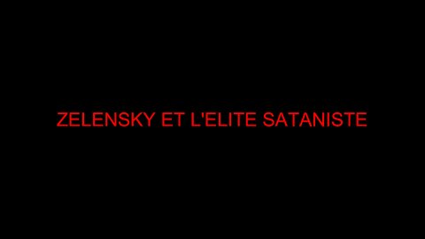 ZELENSKY ET L'ELITE SATANISTE