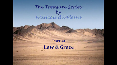 Treasure Series: Part 41 Law & Grace by Francois DuPlessis