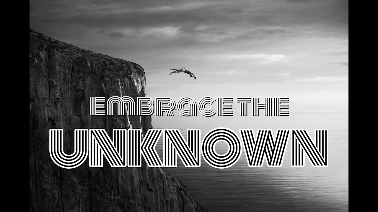 Embrace The Unknown - Monte Wessley // 1.10.21