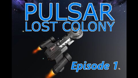 Pulsar Lost Colony Episode 1