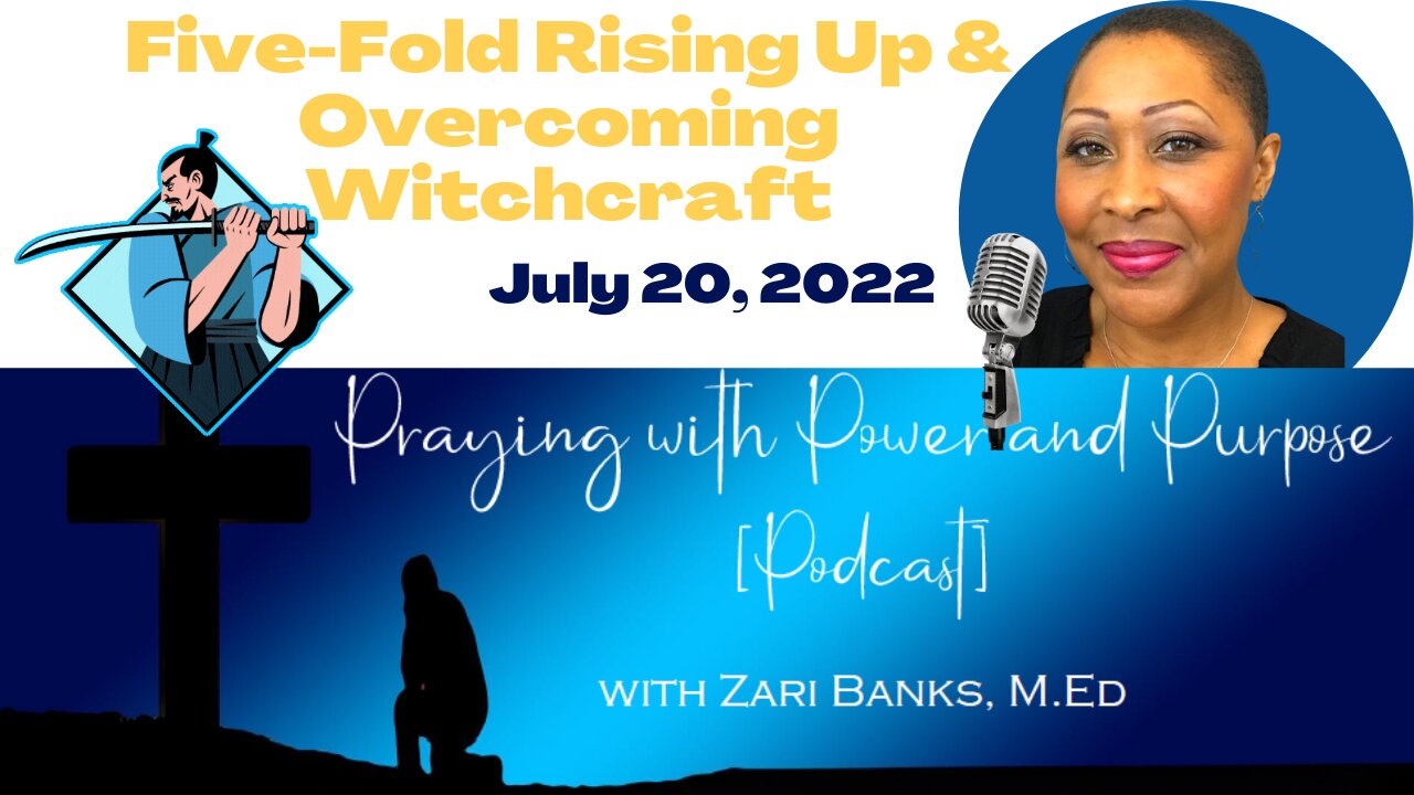 Five Fold Rising Up and Overcoming Witchcraft | Zari Banks, M.Ed | July 20, 2022 - PWPP