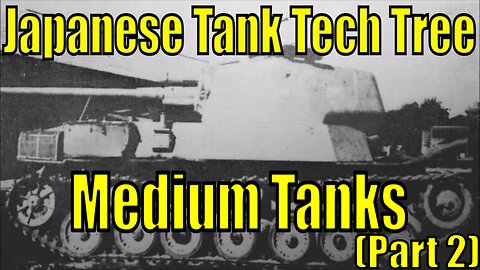 War Thunder Proposed Japanese Tank Tech Tree - Medium tanks (Part 2)