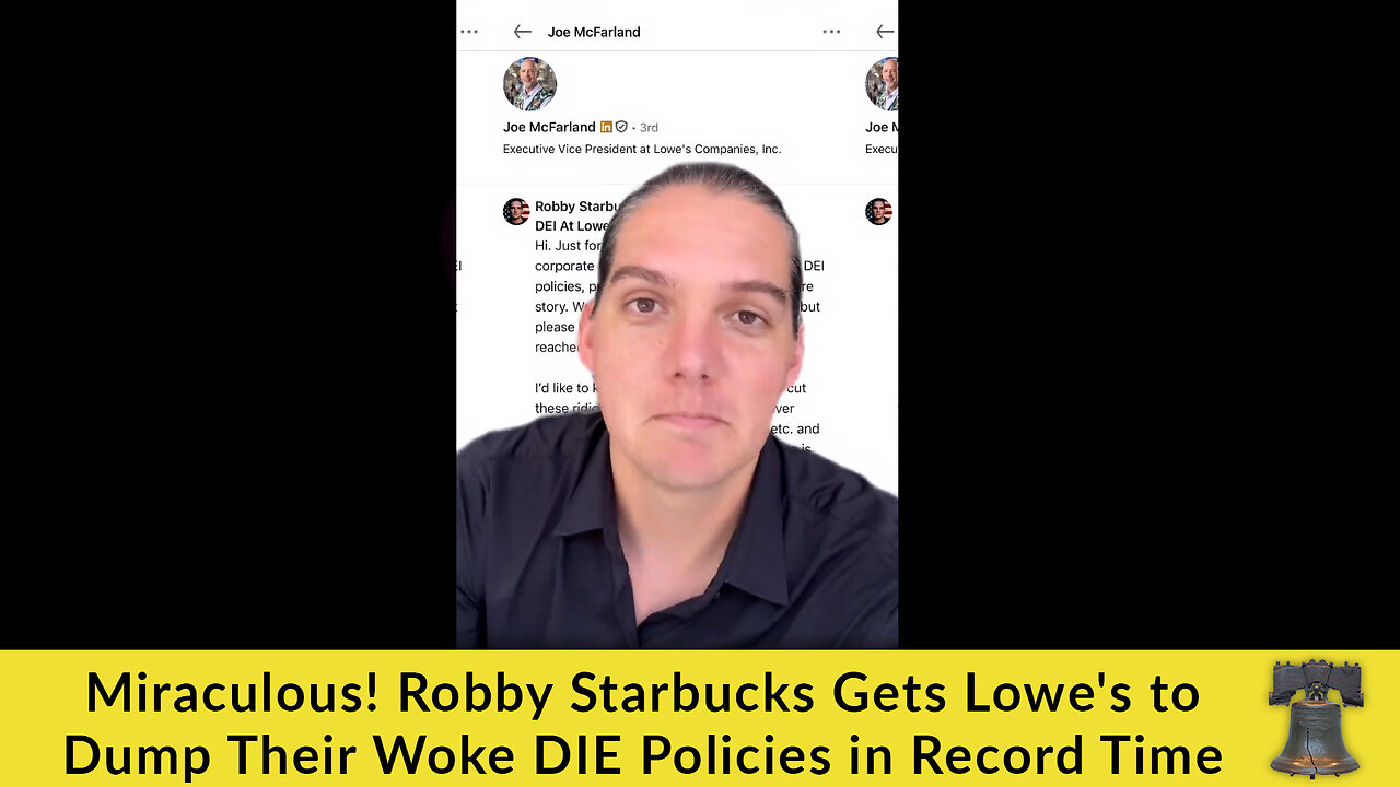 Miraculous! Robby Starbuck Gets Lowe's to Dump Their Woke DIE Policies in Record Time