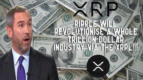 XRP: Ripple Will Revolutionise A TRILLION DOLLAR INDUSTRY Via XRPL!!!