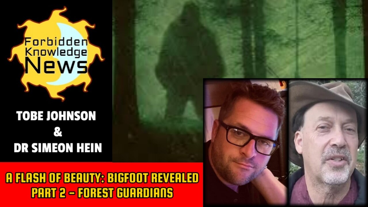 A Flash of Beauty: Bigfoot Revealed Part 2 - Forest Guardians | Tobe Johnson & Dr Simeon Hein