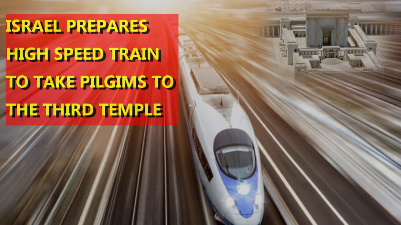 ISRAEL PREPARES HIGH-SPEED TRAIN FOR THIRD TEMPLE PILGRIMS