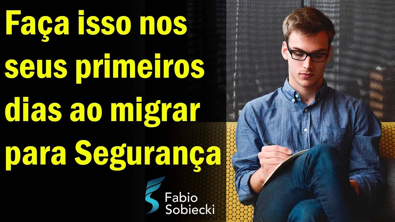 🐱‍💻 FAÇA ISSO NOS PRIMEIROS DIAS AO MIGRAR PARA SEGURANÇA DA INFORMAÇÃO | FABIO SOBIECKI