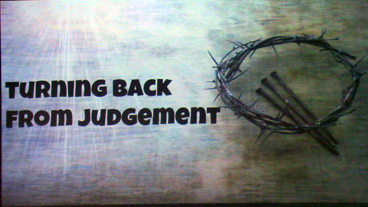 7-10-2022 "Turning Back from Judgement"