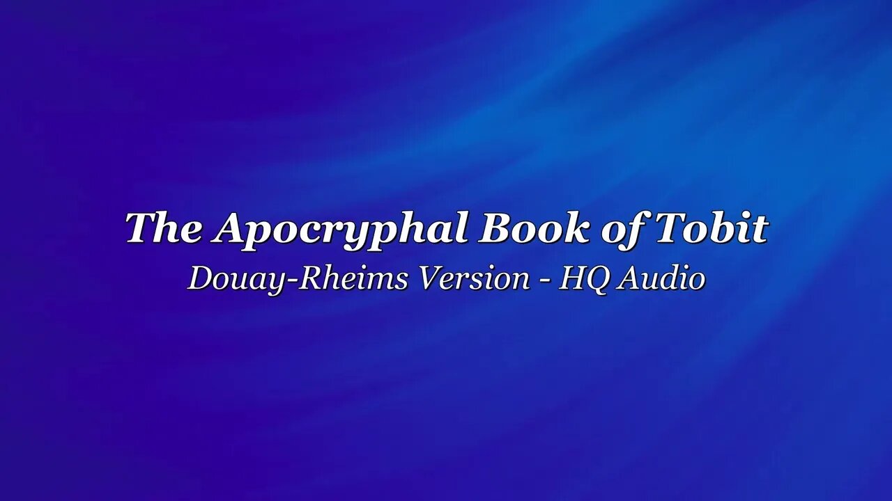 Tobit - Full Book - Douay Rheims Version - HQ Audiobook