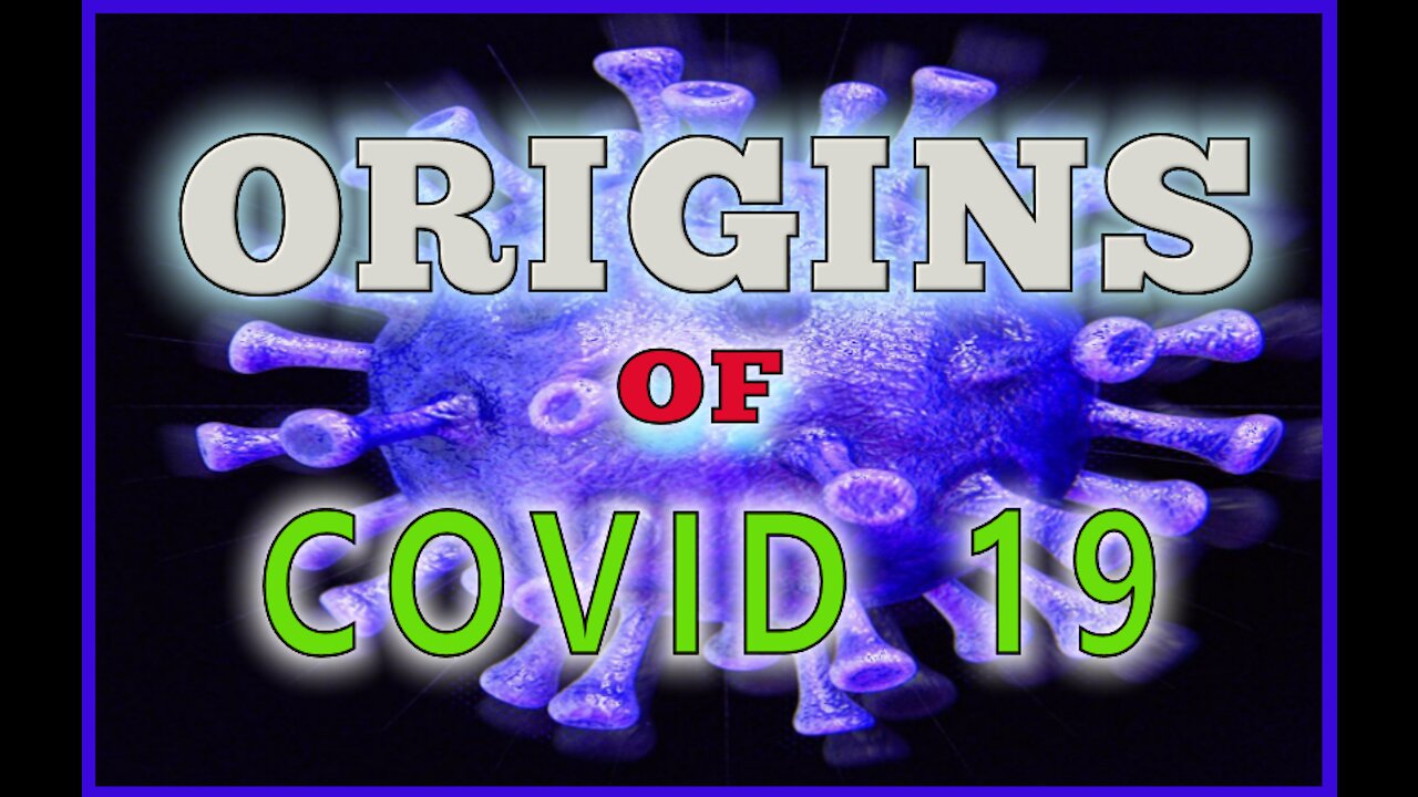 ORIGINS OF COVID 19