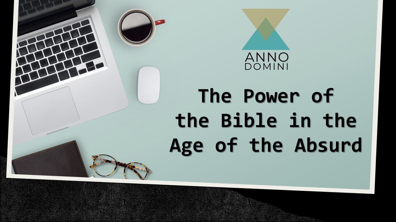 Anno Domini Podcast - Episode 8: The Age of the Absurd