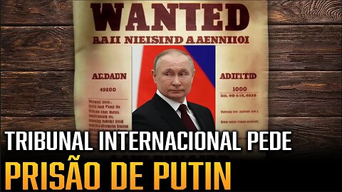 Prisão de PUTIN? Tribunal emitiu MANDADO hoje!