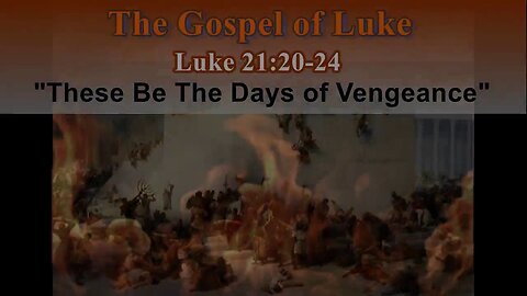 347 These Be The Days of Vengeance (Luke 21:20-24) 2 of 2