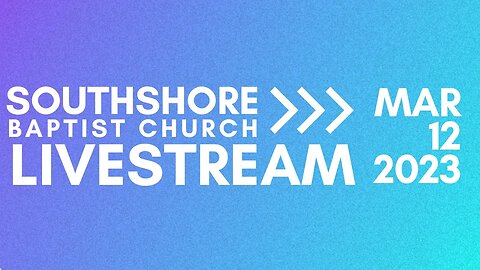 Sunday Evening March 12 2023 I Pastor Jayme Jackson I Southshore Baptist Church