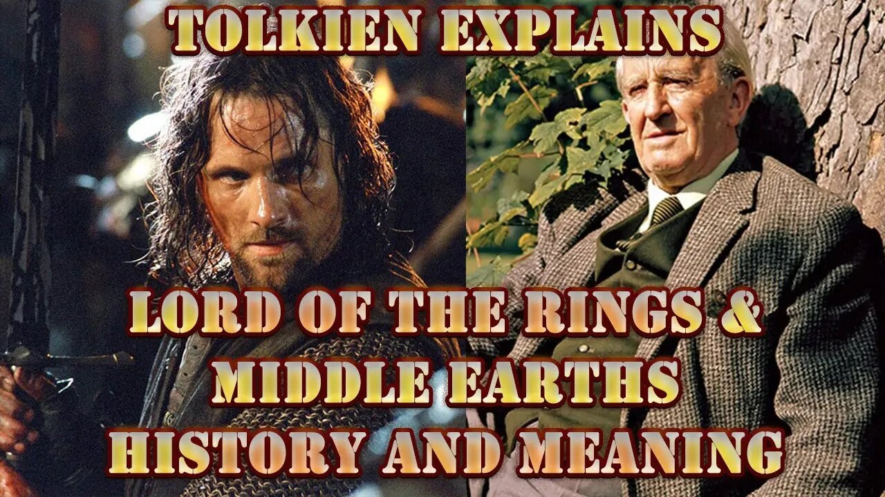 Tolkien Explains Lord of the Rings and Middle Earth History and Meaning