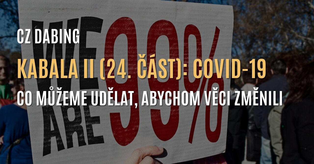 Kabala II (24. část) | COVID-19: Co můžeme udělat, abychom věci změnili (CZ DABING)