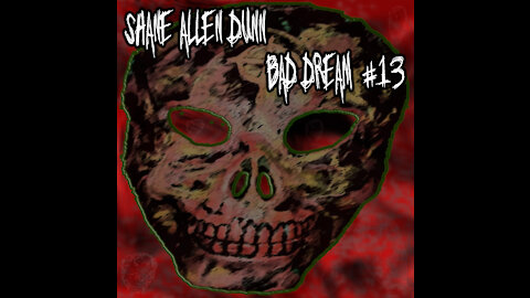 Shane Allen Dunn-Bad Dream #13 (Full Ep)