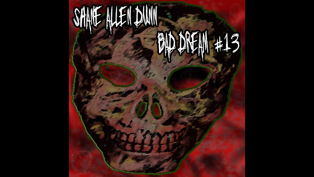 Shane Allen Dunn-Bad Dream #13 (Full Ep)