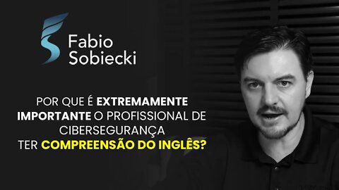 POR QUE É EXTREMAMENTE IMPORTANTE O PROFISSIONAL DE CIBERSEGURANÇA TER COMPREENSÃO DO INGLÊS?