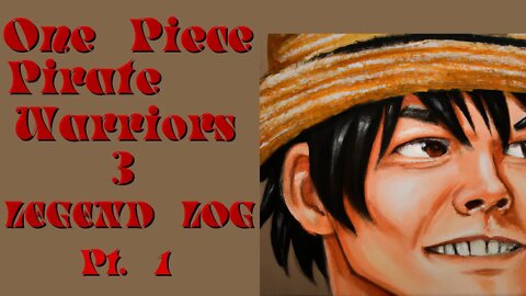 One Piece: Pirate Warriors 3 - Legend Log Pt. 1