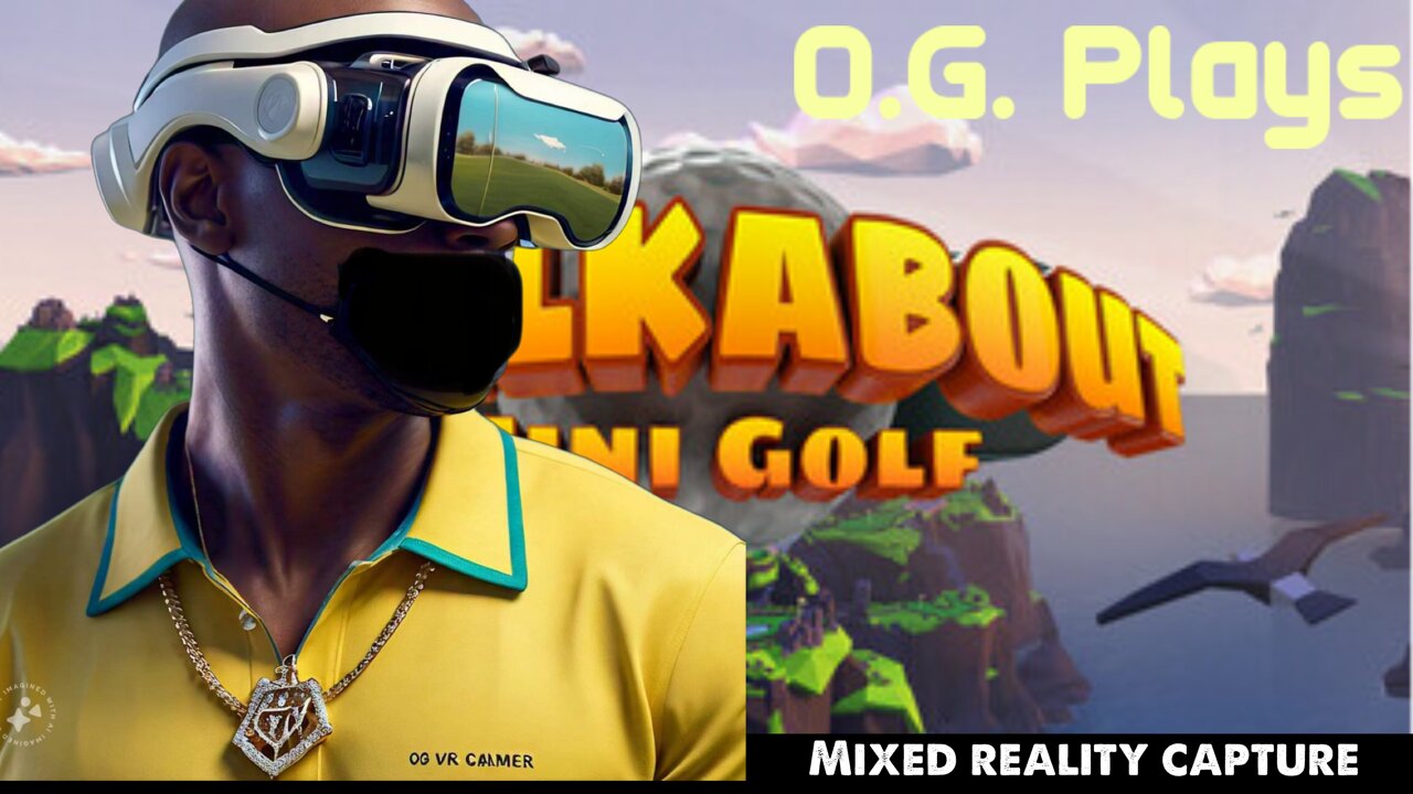 O.G. Plays Walkabout Minigolf on Quest 3 using Mixed Reality Capture