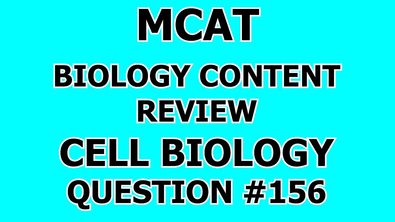 MCAT Biology Content Review Cell Biology Question #156