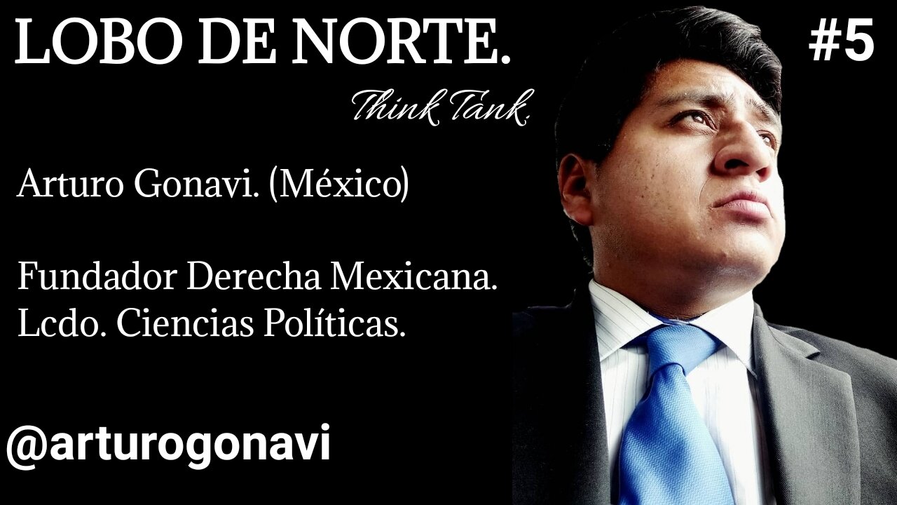 ARTURO GONAVI. | Historia de México, Derecha Mexicana y NI UN VOTO A MORENA.