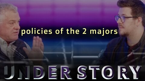 Understory [ep: 08] - Polices of the 2 Major Parties