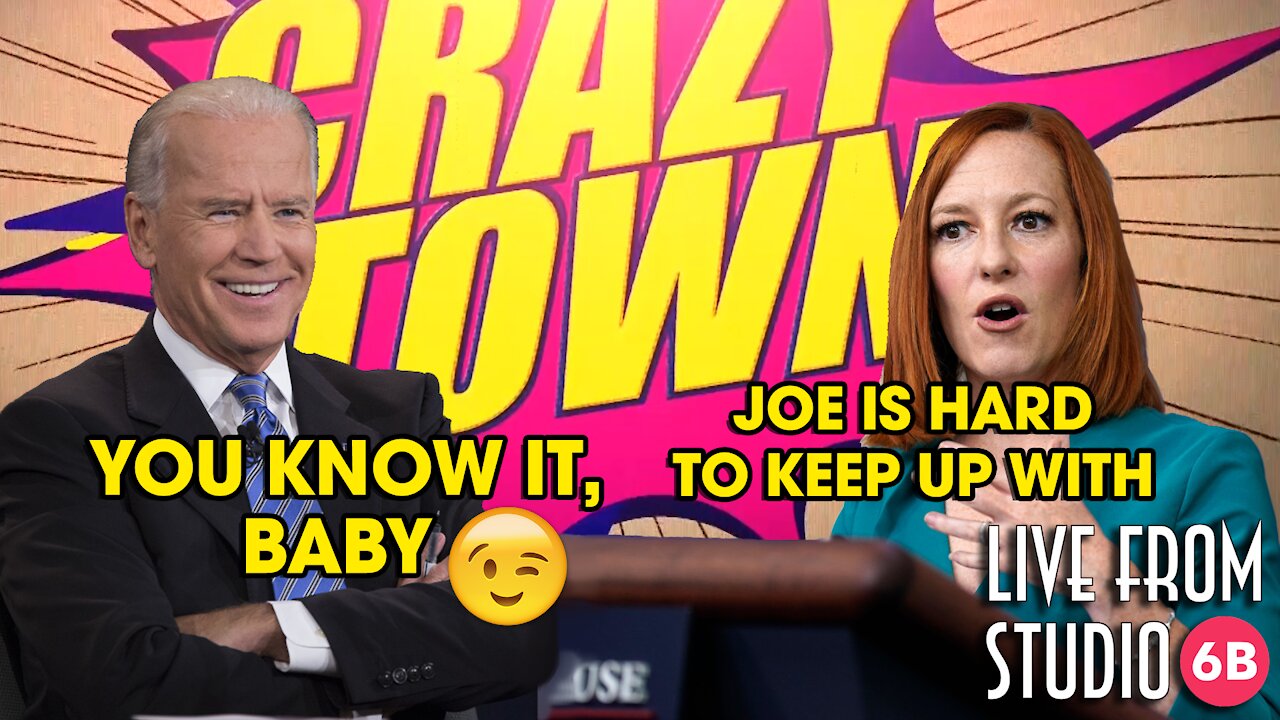 LMAO! Psaki Says Joe Is Hard to Keep Up With?! Sure. (Crazy Town)