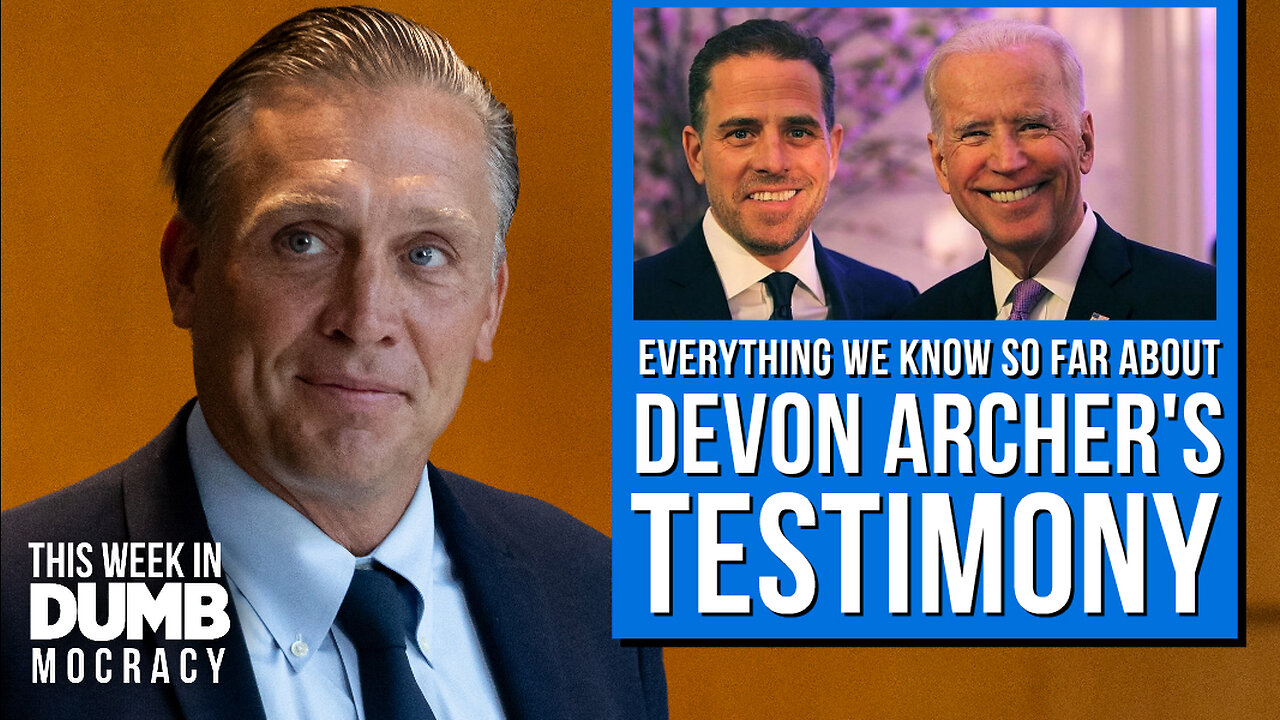 This Week in DUMBmocracy: What You Need to Know About Devon Archer's Testimony About The Bidens!