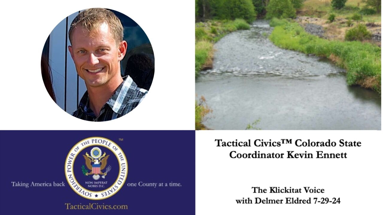 Tactical Civics™ Kevin Ennett with Delmer Eldred - Klickitat Voice 07-29-24