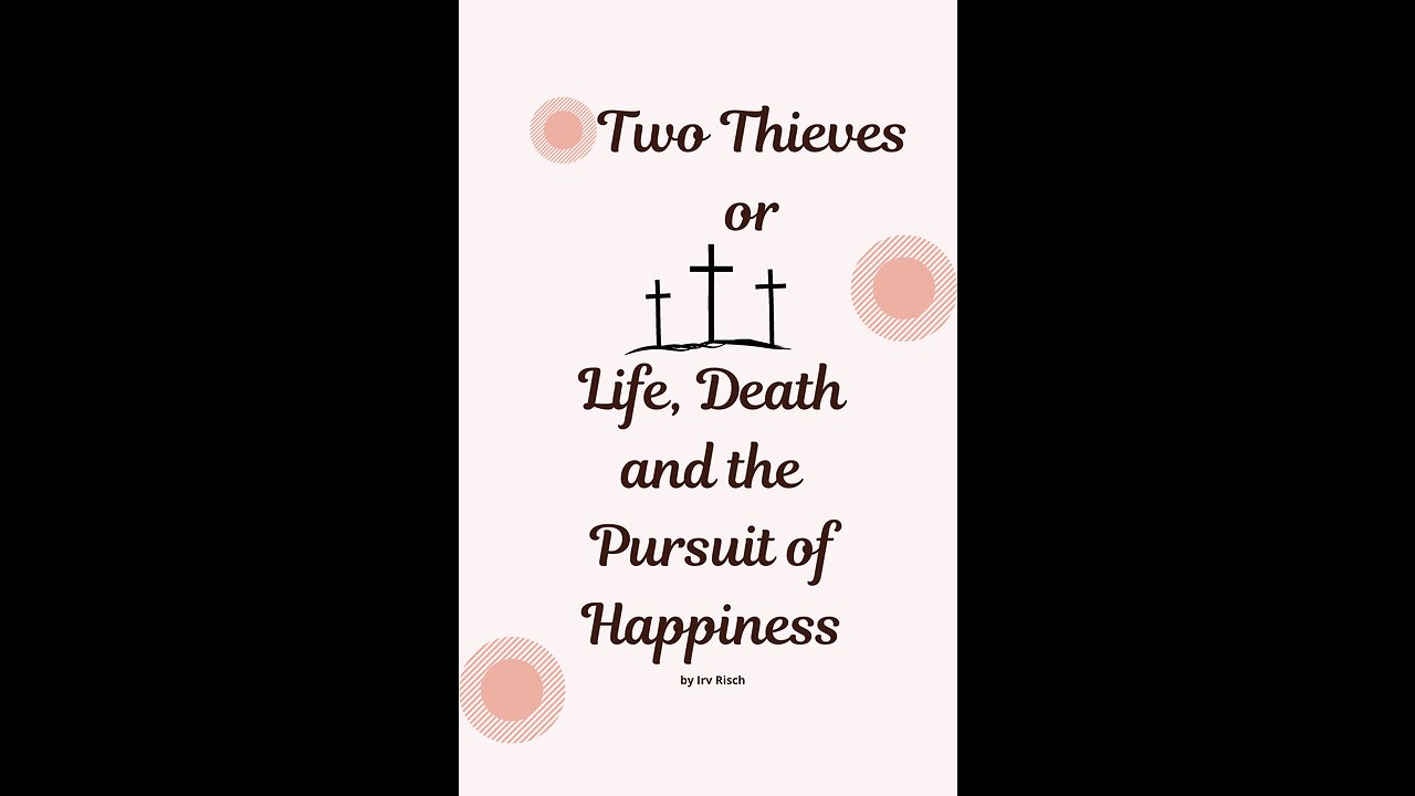 Two Thieves or Life, Death, and the pursuit of Happiness