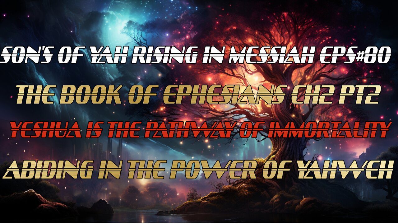 SON'S OF YAH RISING IN MESSIAH EPS#80 BOOK OF EPHESIANS CH 2 PT2