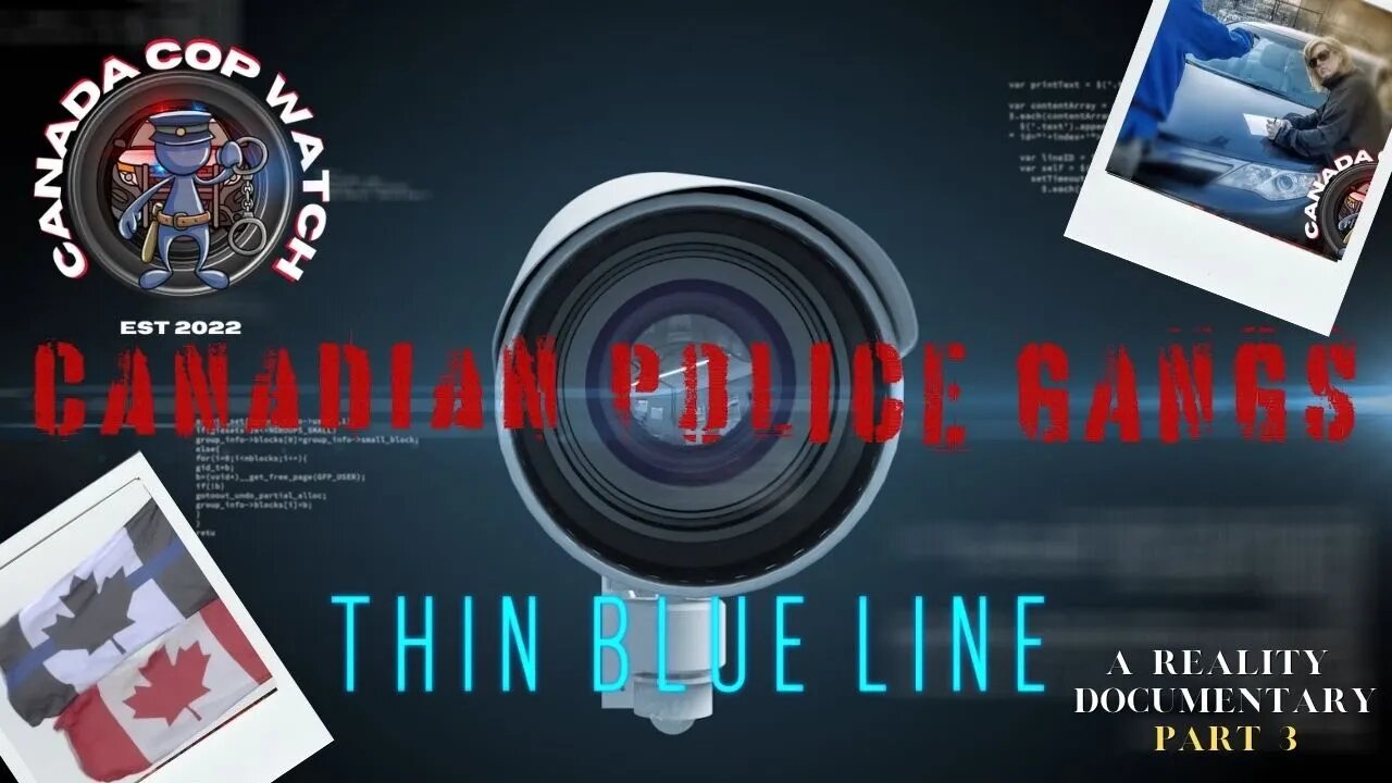 Canadian Police Gangs - Thin Blue Line - Canada Cop Watch -2023 Reality Documentary Series Part 3