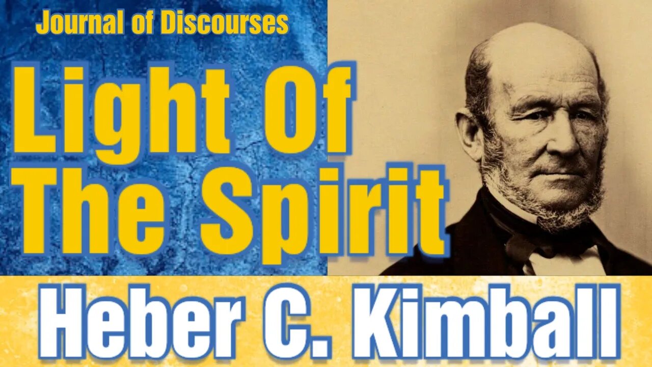 Union, Light of the Spirit ~ Heber C. Kimball ~ JOD 6:16