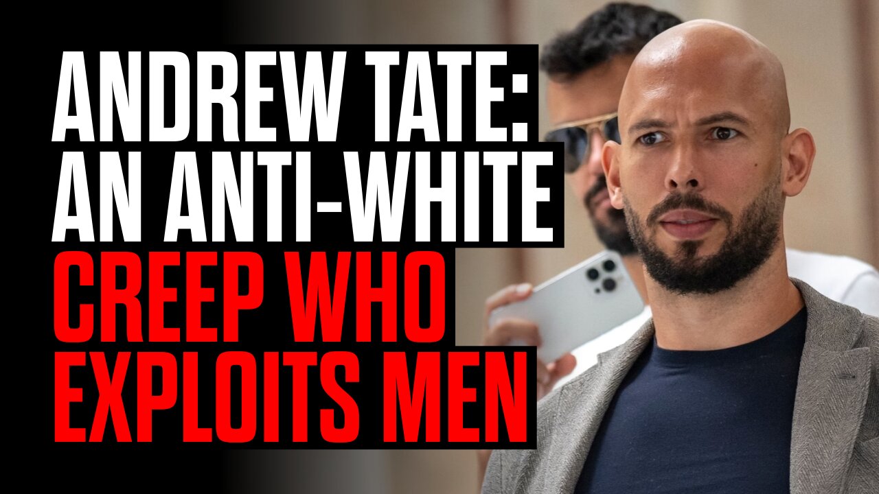 Andrew Tate: An Anti White Creep who Exploits Men