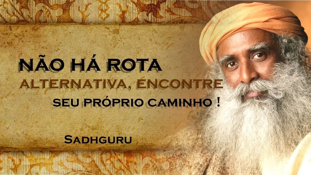 Não Há Outro Caminho Descubra sua Própria Jornada , SADHGURU DUBLADO